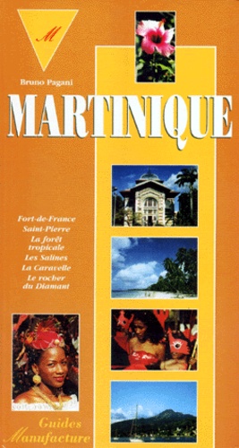 Bruno Pagani - Le guide de la Martinique.