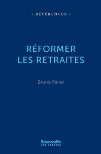 Bruno Palier - Réformer les retraites.