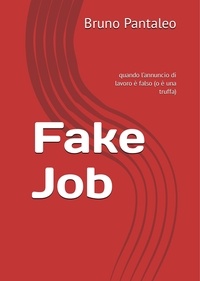  Bruno Pantaleo - Fake Job: quando l’annuncio di lavoro è falso (o è una truffa).