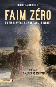 Bruno Parmentier - Faim zéro - En finir avec la faim dans le monde.