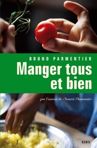 Bruno Parmentier - Manger tous et bien.