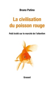 La civilisation du poisson rouge - Petit traité sur le marché de lattention.pdf
