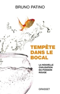 Bruno Patino - Tempête dans le bocal - La nouvelle civilisation du poisson rouge.