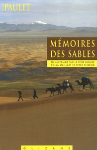 Bruno Paulet - Mémoires des sables - En Haute-Asie sur la piste oubliée d'Ella Maillart et Peter Fleming.