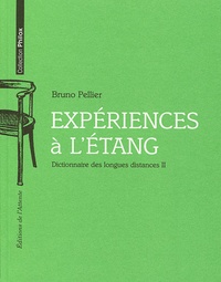 Bruno Pellier - Dictionnaire des longues distances - Tome 2, Expériences à létang.