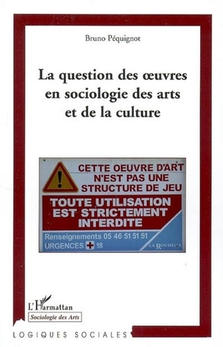 Bruno Péquignot - la question des oeuvres en sociologie des arts et de la culture.