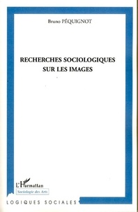 Bruno Péquignot - Recherches sociologiques sur les images.