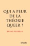 Bruno Perreau - Qui a peur de la théorie queer ?.