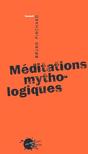 Bruno Pinchard - Méditations mythologiques.