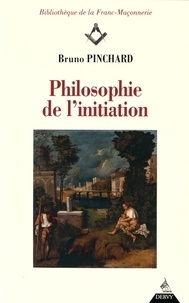 Bruno Pinchard - Philosophie de l'initiation.