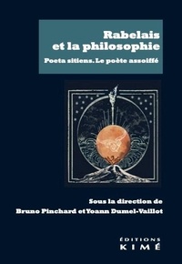 Bruno Pinchard et Yoann Dumel-Vaillot - Rabelais et la philosophie - Poeta sitiens. Le poète assoiffé.