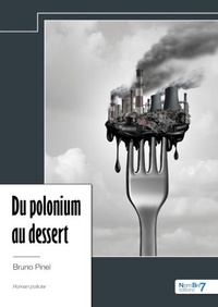 Bruno Pinel - Du polonium au dessert.
