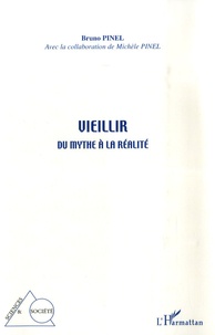 Bruno Pinel - Vieillir, du mythe à la réalité.