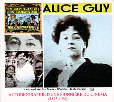 Alice Guy. Autobiographie d'une pionnière du cinéma (1873-1968)  avec 1 CD audio MP3