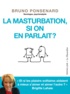 Bruno Ponsenard - La masturbation, si on en parlait ?.