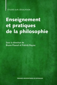 Bruno Poucet et Patrick Rayou - Enseignement et pratiques de la philosophie.