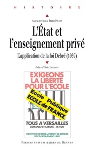 Bruno Poucet - L'Etat et l'enseignement privé - L'application de la loi Debré (1959).