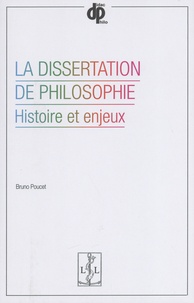 Bruno Poucet - La dissertation de philosophie - Histoire et enjeux.
