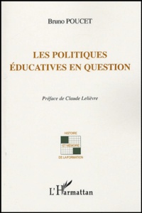 Bruno Poucet - Les politiques éducatives en question.