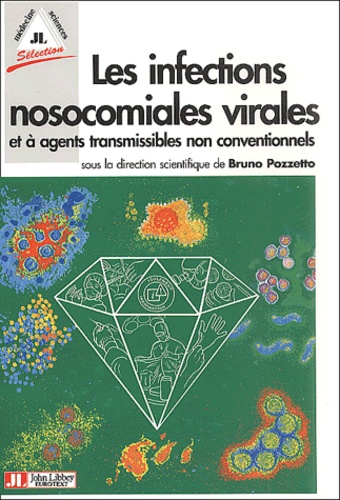 Bruno Pozzetto et  POZZETTO - Les Infections Nosocomiales Virales Et A Agents Transmissibles Non Conventionnels.