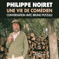 Bruno Putzulu et Philippe Noiret - Philippe Noiret. Une vie de comédien - Conversation avec Bruno Putzulu.