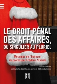 Revue livre en ligne Le Droit pénal des affaires, du singulier au pluriel  - Mélanges en l’honneur du professeur Frédéric Stasiak en francais par Bruno Py, Jean-François Seuvic, Mathieu Martinelle PDF MOBI CHM 9782384510528