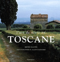 Bruno Racine - L'Art De Vivre En Toscane.