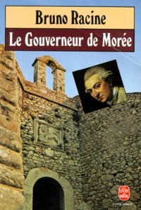 Bruno Racine - Le Gouverneur De Moree.