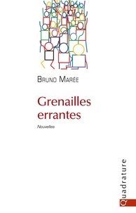 Bruno Ramée - Grenailles errantes.