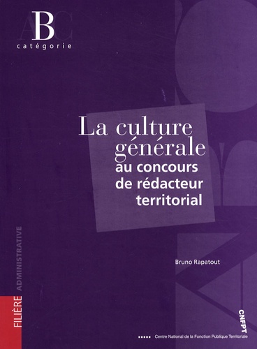 Bruno Rapatout - La culture générale au concours de rédacteur territorial - Catégorie B.