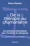 Bruno Repetto - De la thérapie au chamanisme - Les principes chamaniques pour l'évolution du thérapeute.