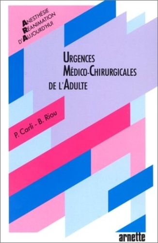 Bruno Riou et Pierre Carli - Urgences Medico-Chirurgicales De L'Adulte.