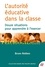 L'autorité éducative dans la classe. Douze situations pour apprendre à l'exercer 2e édition