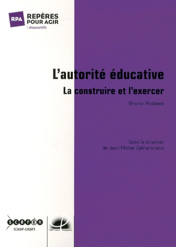 Bruno Robbes - L'autorité éducative - La construire et l'exercer.