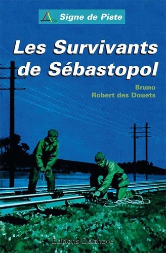 Bruno Robert des Douets - Les survivants de Sébastopol.