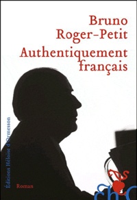 Bruno Roger-Petit - Authentiquement français.