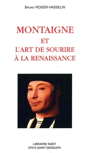 Bruno Roger-Vasselin - Montaigne et l'art de sourire à la Renaissance.