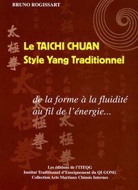 Bruno Rogissart - Le taichi chuan : Style Yang Traditionnel - De la forme à la fluidité au fil de l'énergie....