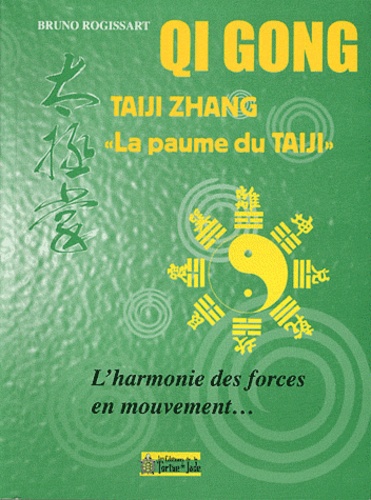 Bruno Rogissart - Taiji Zhang "la paume du Taiji" - L'harmonie des forces en mouvement....