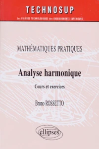 Mathematiques Pratiques. Analyse Harmonique, Cours Et Exercices