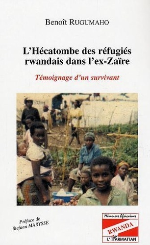 Bruno Rugumaho - L'hécatombe des refugiés rwandais dans l'ex-Zaire.