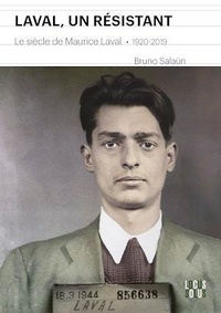 Bruno Salaün - Laval, un résistant - Le siècle de Maurice Laval.