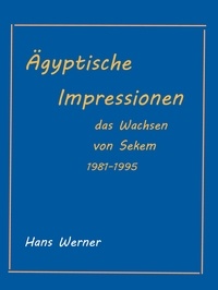 Bruno Sandkühler et Hans Werner - Ägyptische Impressionen - Das Werden von Sekem 1981-1995.
