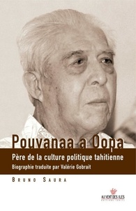 Bruno Saura - Pouvanaa a Oopa - Père de la culture politique tahitienne, édition bilingue français-tahitien.