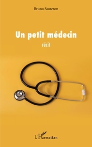 Téléchargez un livre gratuit en ligne Un petit médecin 9782140344480 RTF par Bruno Sauteron