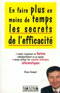 Les Secrets De L'Efficacite. En Faire Plus En Moins De Temps