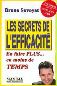 Les Secrets De L'Efficacite. En Faire Plus... En Moins De Temps, 2eme Edition