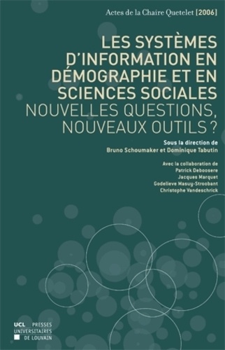 Bruno Schoumaker et Dominique Tabutin - Les systèmes d'information en démographie et en sciences sociales : nouvelles questions, nouveaux outils ? - Chaire Quetelet 2006.