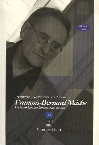 Bruno Serrou - François-Bernard Mâche - De la musique, des langues et des oiseaux. 1 DVD