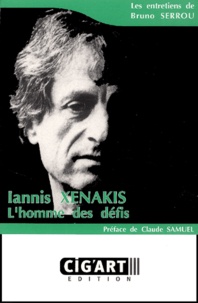 Bruno Serrou et Iannis Xenakis - Iannis Xenakis - L'homme des défis.